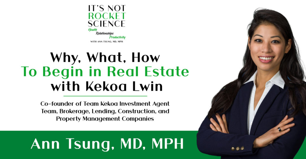 12 - Why, What, How to Begin in Real Estate with Kekoa Lwin Co-founder Team Kekoa Investment Agent Team, Brokerage, Lending, Construction, and Property Management Companies