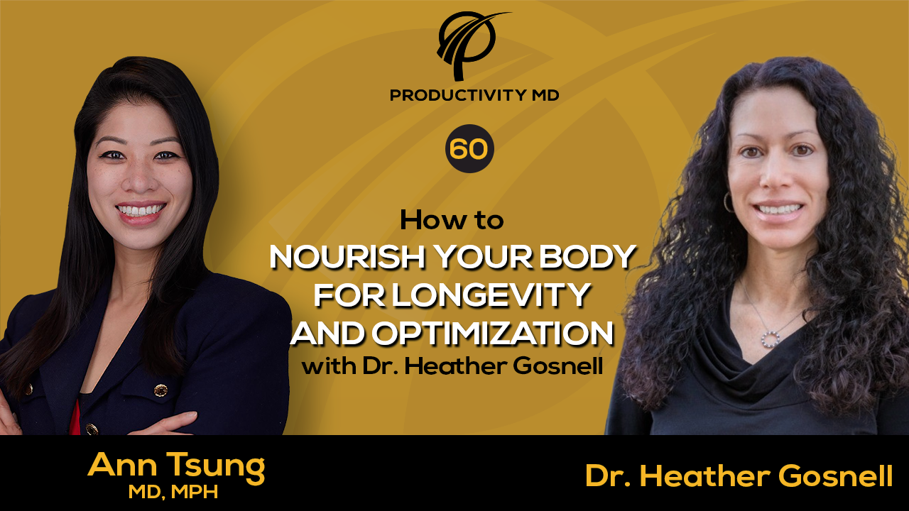 060. How to Nourish Your Body for Longevity and Optimization with Dr. Heather Gosnell