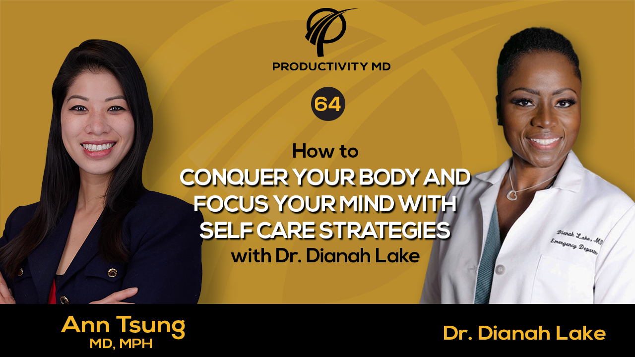 64. How to Conquer Your Body and Focus Your Mind with Self-Care Strategies with Dr. Dianah Lake